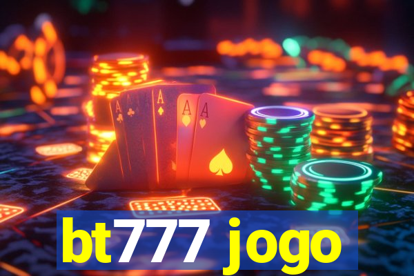 bt777 jogo